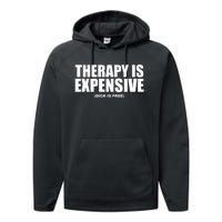 Therapy Is Expensive Dick Is Free Performance Fleece Hoodie