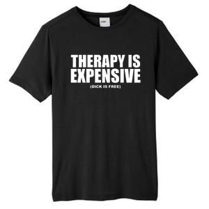 Therapy Is Expensive Dick Is Free Tall Fusion ChromaSoft Performance T-Shirt