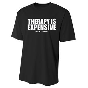 Therapy Is Expensive Dick Is Free Performance Sprint T-Shirt