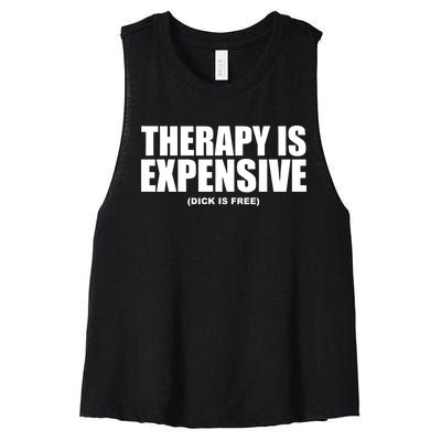 Therapy Is Expensive Dick Is Free Women's Racerback Cropped Tank