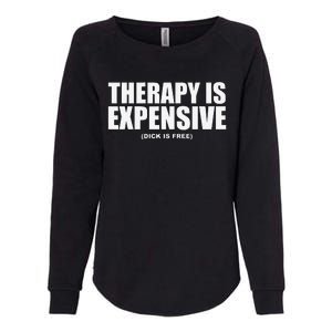 Therapy Is Expensive Womens California Wash Sweatshirt