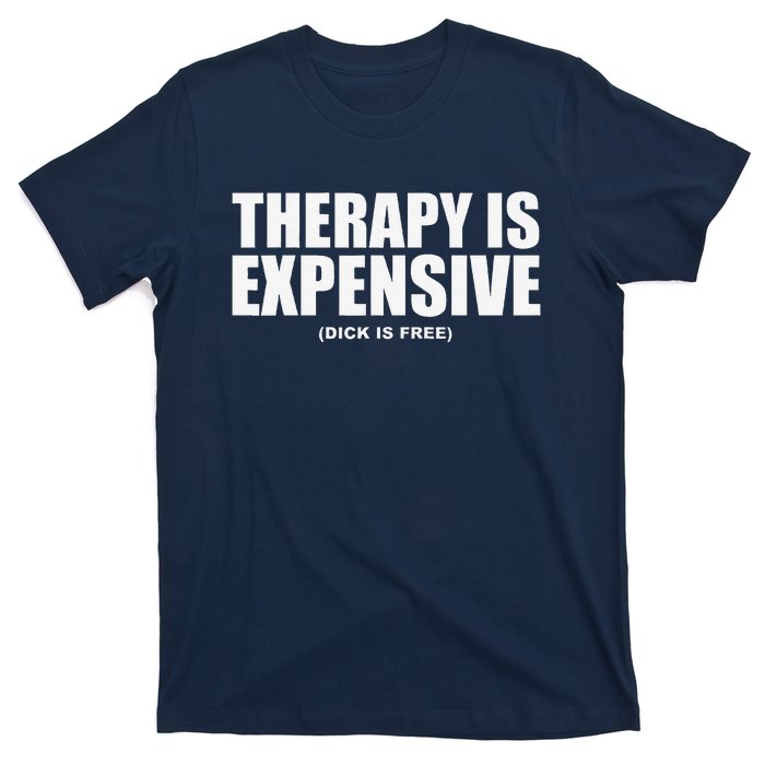 Therapy Is Expensive T-Shirt