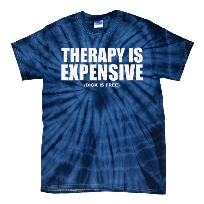 Therapy Is Expensive Tie-Dye T-Shirt