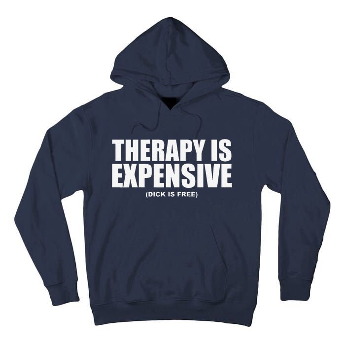 Therapy Is Expensive Tall Hoodie