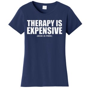 Therapy Is Expensive Women's T-Shirt