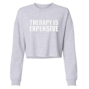 Therapy Is Expensive Cropped Pullover Crew