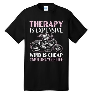 Therapy Is Expensive Wind Is Cheap Motorcycle Life Tall T-Shirt