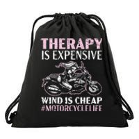 Therapy Is Expensive Wind Is Cheap Motorcycle Life Drawstring Bag