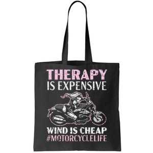 Therapy Is Expensive Wind Is Cheap Motorcycle Life Tote Bag