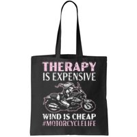 Therapy Is Expensive Wind Is Cheap Motorcycle Life Tote Bag