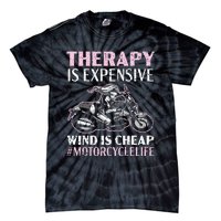 Therapy Is Expensive Wind Is Cheap Motorcycle Life Tie-Dye T-Shirt