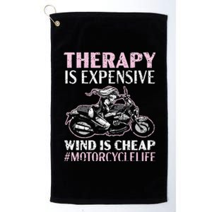 Therapy Is Expensive Wind Is Cheap Motorcycle Life Platinum Collection Golf Towel