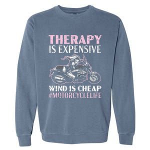 Therapy Is Expensive Wind Is Cheap Motorcycle Life Garment-Dyed Sweatshirt