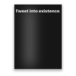 Tweet Into Existence Poster