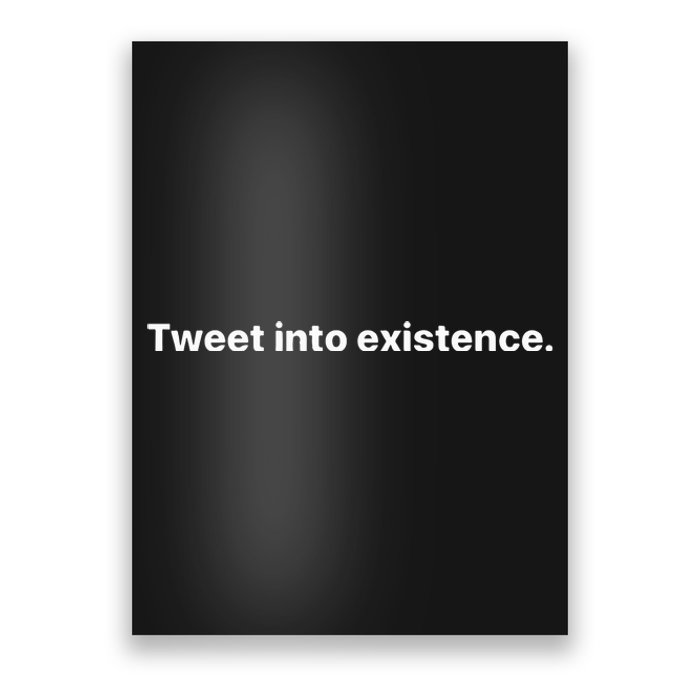 Tweet Into Existence Poster