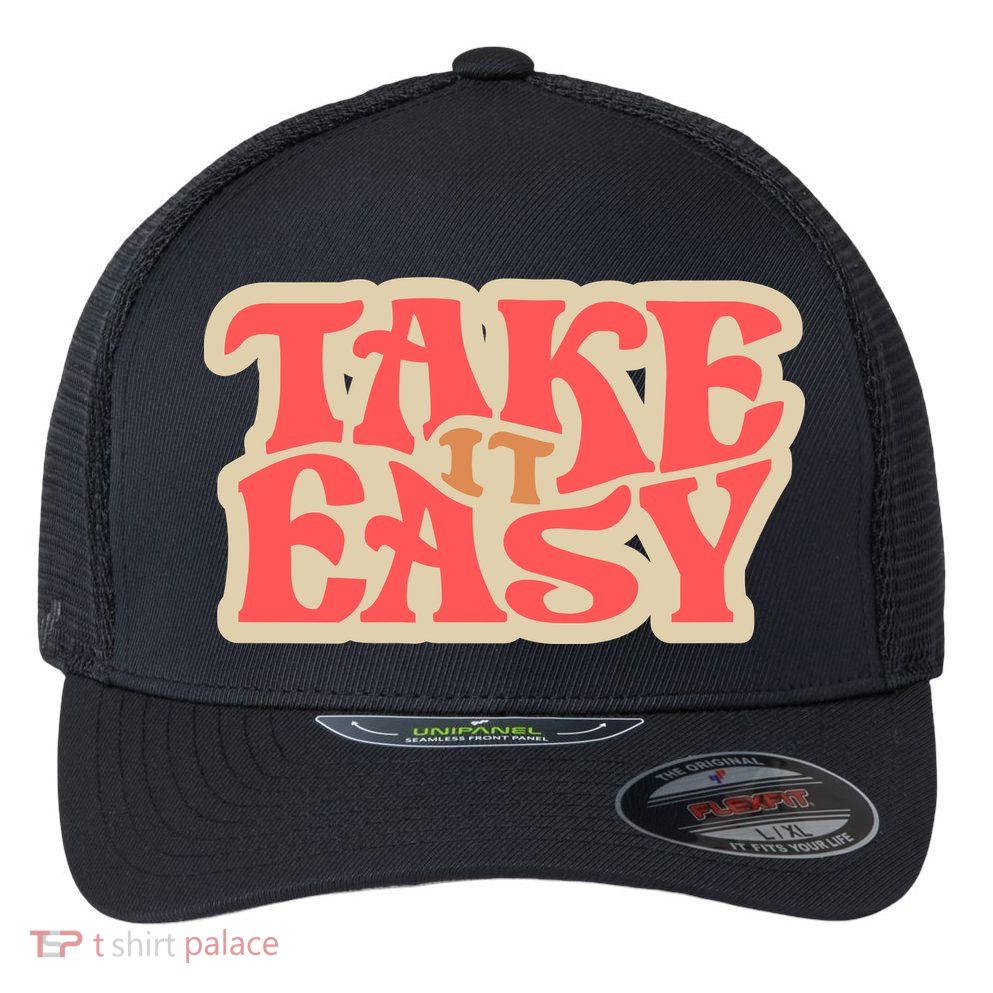 Take It Easy Retro Quote Flexfit Unipanel Trucker Cap