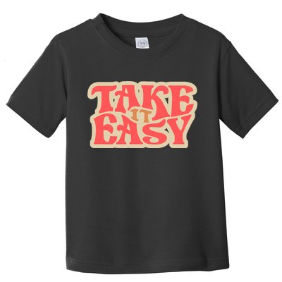 Take It Easy Retro Quote Toddler T-Shirt