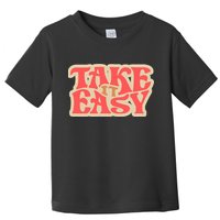 Take It Easy Retro Quote Toddler T-Shirt