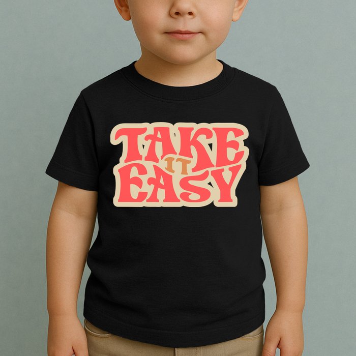 Take It Easy Retro Quote Toddler T-Shirt