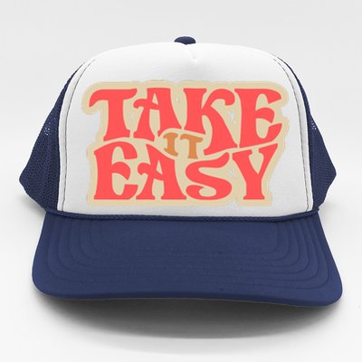 Take It Easy Retro Quote Trucker Hat