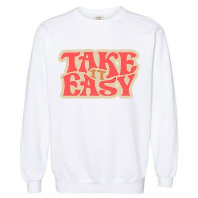 Take It Easy Retro Quote Garment-Dyed Sweatshirt