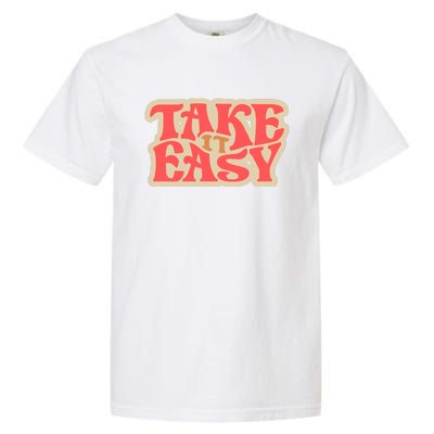 Take It Easy Retro Quote Garment-Dyed Heavyweight T-Shirt