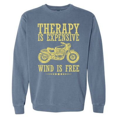 Therapy Is Expensive Wind Is Free Motorcycle Biker Garment-Dyed Sweatshirt