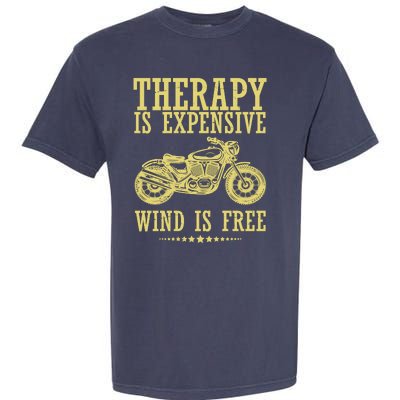 Therapy Is Expensive Wind Is Free Motorcycle Biker Garment-Dyed Heavyweight T-Shirt