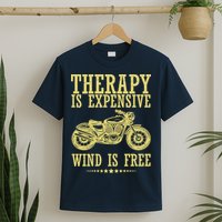 Therapy Is Expensive Wind Is Free Motorcycle Biker T-Shirt