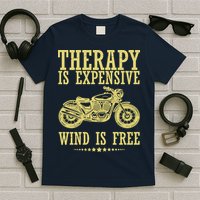 Therapy Is Expensive Wind Is Free Motorcycle Biker T-Shirt