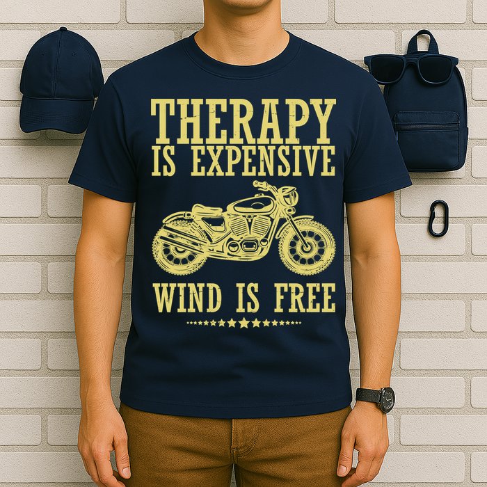 Therapy Is Expensive Wind Is Free Motorcycle Biker T-Shirt
