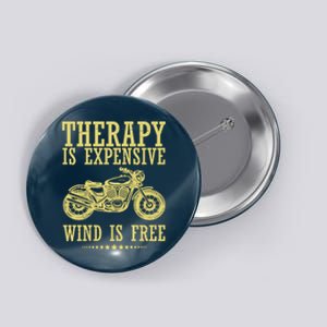 Therapy Is Expensive Wind Is Free Motorcycle Biker Button