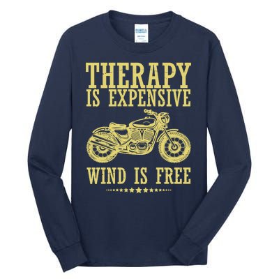 Therapy Is Expensive Wind Is Free Motorcycle Biker Tall Long Sleeve T-Shirt