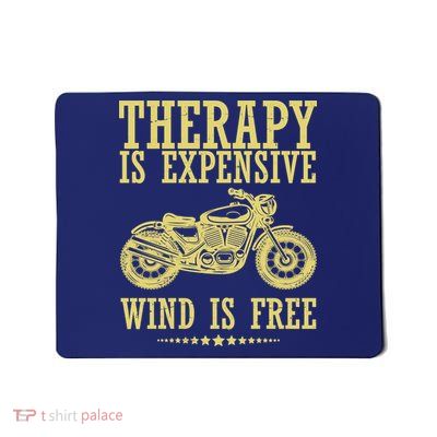 Therapy Is Expensive Wind Is Free Motorcycle Biker Mousepad