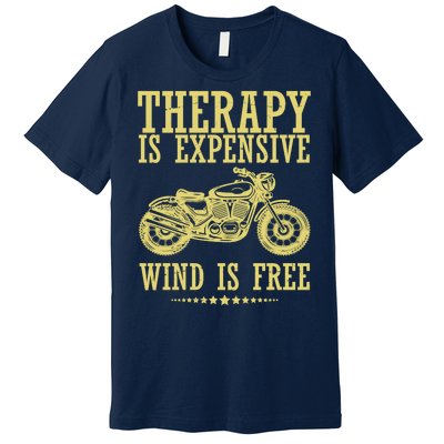 Therapy Is Expensive Wind Is Free Motorcycle Biker Premium T-Shirt