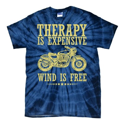 Therapy Is Expensive Wind Is Free Motorcycle Biker Tie-Dye T-Shirt