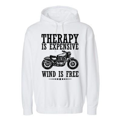 Therapy Is Expensive Wind Is Free Motorcycle Biker Garment-Dyed Fleece Hoodie