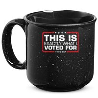 This is Exactly What I Voted For Trump 15oz Campfire Ceramic Mug
