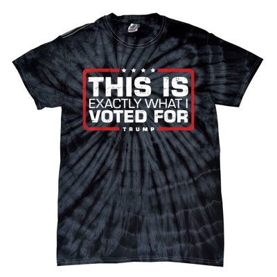 This is Exactly What I Voted For Trump Tie-Dye T-Shirt