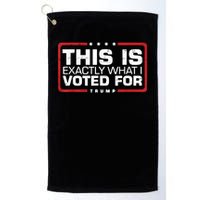 This is Exactly What I Voted For Trump Golf Towel