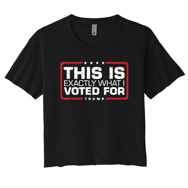 This is Exactly What I Voted For Trump Women's Crop Top Tee
