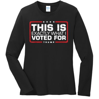 This is Exactly What I Voted For Trump Ladies Long Sleeve Shirt