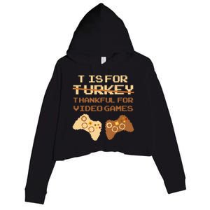 T Is For Thankful For Video Games Thanksgiving Turkey Funny Gift Crop Fleece Hoodie