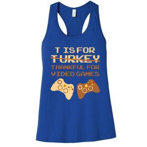 T Is For Thankful For Video Games Thanksgiving Turkey Funny Gift Women's Racerback Tank