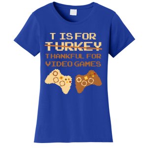 T Is For Thankful For Video Games Thanksgiving Turkey Funny Gift Women's T-Shirt