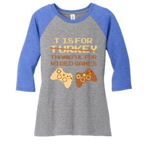 T Is For Thankful For Video Games Thanksgiving Turkey Funny Gift Women's Tri-Blend 3/4-Sleeve Raglan Shirt