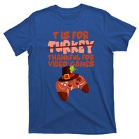 T Is For Thankful For Video Games Thanksgiving Turkey Gamer Great Gift T-Shirt