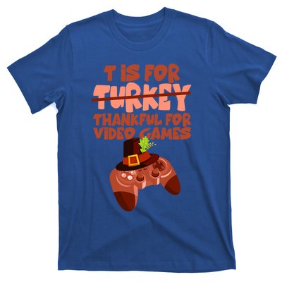 T Is For Thankful For Video Games Thanksgiving Turkey Gamer Great Gift T-Shirt