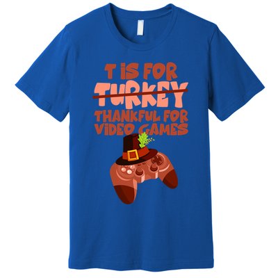 T Is For Thankful For Video Games Thanksgiving Turkey Gamer Great Gift Premium T-Shirt