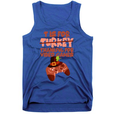 T Is For Thankful For Video Games Thanksgiving Turkey Gamer Great Gift Tank Top